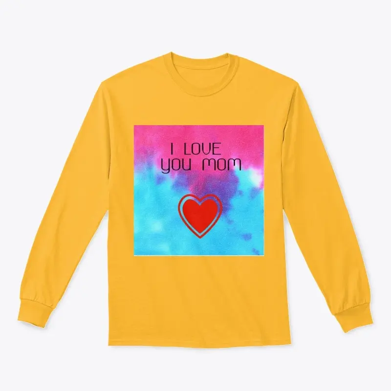 I love you Mom - Long Sleeve Tee