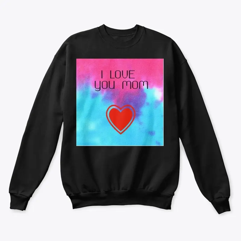 I love you Mom - Hoodies & SweatShirts