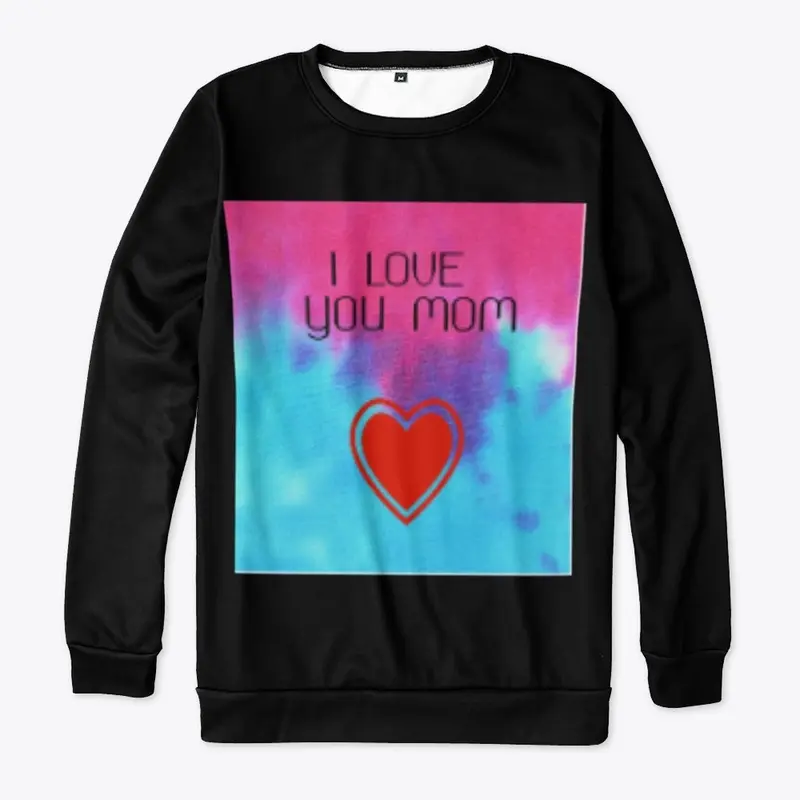 I love you Mom - Hoodies & SweatShirts