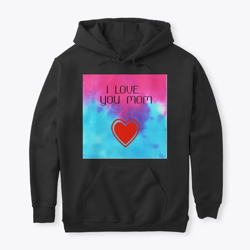 I love you Mom - Hoodies & SweatShirts