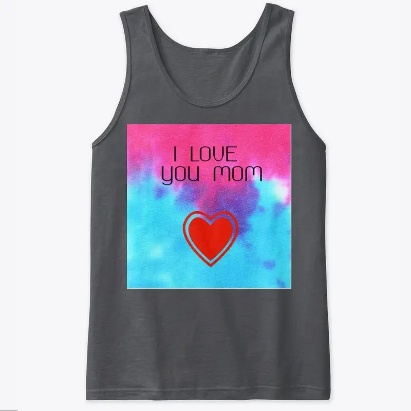 I love you Mom - Tank Top